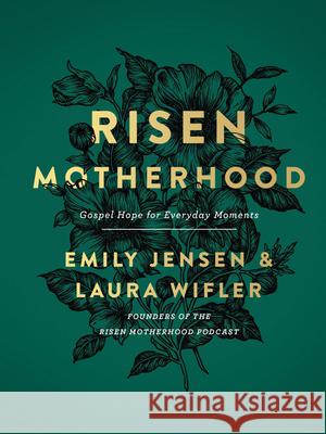 Risen Motherhood: Gospel Hope for Everyday Moments Emily Jensen Laura Wifler 9780736976220 Harvest House Publishers - książka