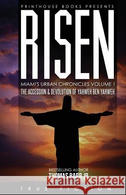 Risen: The accession and devolution of Yahweh Ben Yahweh: Miami's Urban Chronicles Volume 1 Thomas Barr, Jr 9780997001624 VIP Ink Publishing Group, Inc. / Printhouse B - książka