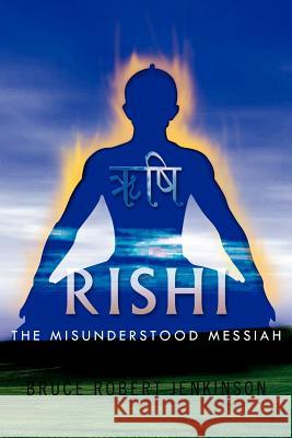 Rishi: The Misunderstood Messiah Jenkinson, Bruce Robert 9781462878161 Xlibris Corporation - książka