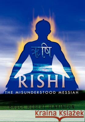 Rishi: The Misunderstood Messiah Jenkinson, Bruce Robert 9781462878178 Xlibris Corporation - książka