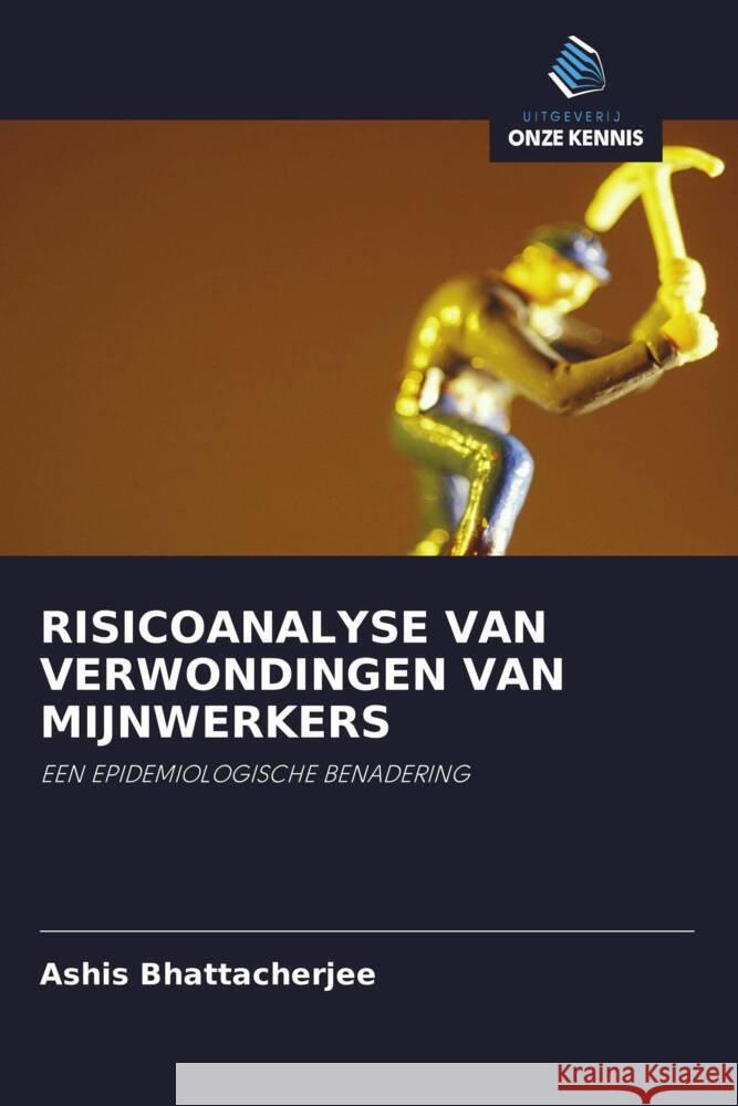 RISICOANALYSE VAN VERWONDINGEN VAN MIJNWERKERS Bhattacherjee, Ashis 9786203148121 Uitgeverij Onze Kennis - książka