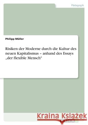 Risiken der Moderne durch die Kultur des neuen Kapitalismus - anhand des Essays 