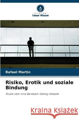 Risiko, Erotik und soziale Bindung Rafael Martin   9786205793572 Verlag Unser Wissen - książka