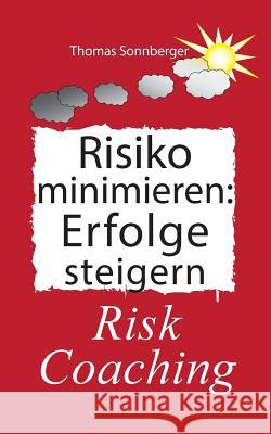 Risiko minimieren - Erfolge steigern: Risk Coaching, Der magische Garten Sonnberger, Thomas 9783743133525 Books on Demand - książka