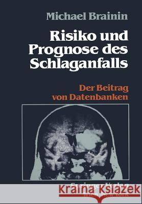 Risiko Und Prognose Des Schlaganfalls: Der Beitrag Von Datenbanken Brainin, Michael 9783211821633 Springer - książka