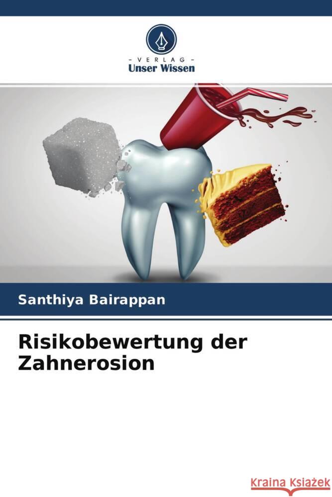 Risikobewertung der Zahnerosion Santhiya Bairappan Manjunath P. Puranik Uma S. Rajgopalachari 9786204601786 Verlag Unser Wissen - książka