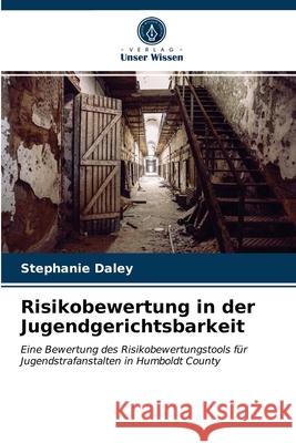 Risikobewertung in der Jugendgerichtsbarkeit Stephanie Daley 9786203367577 Verlag Unser Wissen - książka