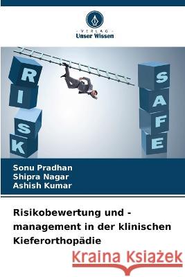 Risikobewertung und -management in der klinischen Kieferorthopadie Sonu Pradhan Shipra Nagar Ashish Kumar 9786206268215 Verlag Unser Wissen - książka