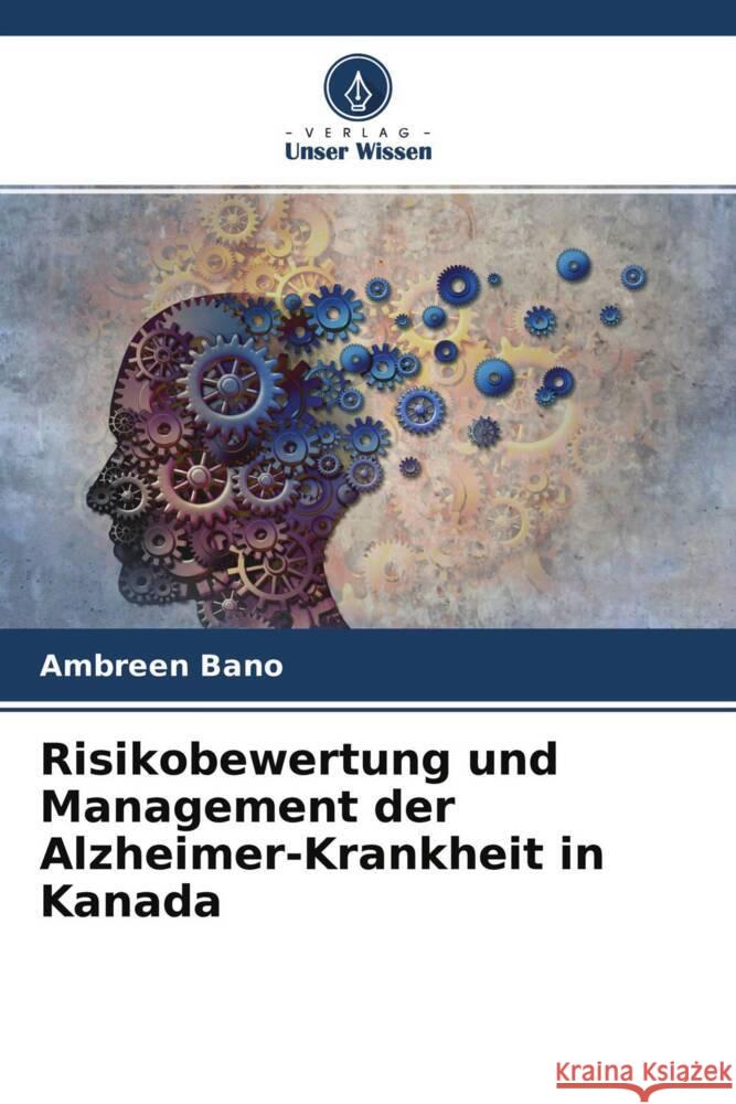 Risikobewertung und Management der Alzheimer-Krankheit in Kanada Bano, Ambreen 9786204485904 Verlag Unser Wissen - książka