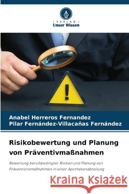 Risikobewertung und Planung von Präventivmaßnahmen Herreros Fernandez, Anabel, Fernández-Villacañas Fernández, Pilar 9786209280764 Verlag Unser Wissen - książka