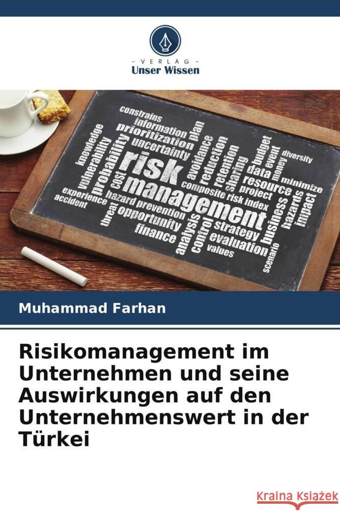 Risikomanagement im Unternehmen und seine Auswirkungen auf den Unternehmenswert in der T?rkei Muhammad Farhan 9786207149100 Verlag Unser Wissen - książka