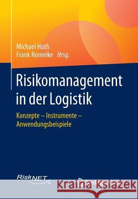 Risikomanagement in Der Logistik: Konzepte - Instrumente - Anwendungsbeispiele Huth, Michael 9783658058951 Springer Gabler - książka