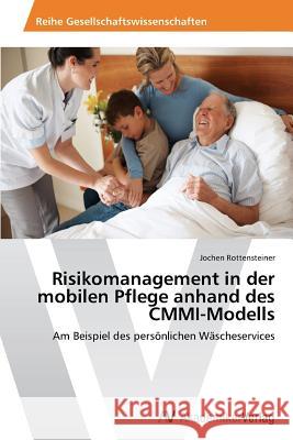 Risikomanagement in der mobilen Pflege anhand des CMMI-Modells Rottensteiner Jochen 9783639389135 AV Akademikerverlag - książka