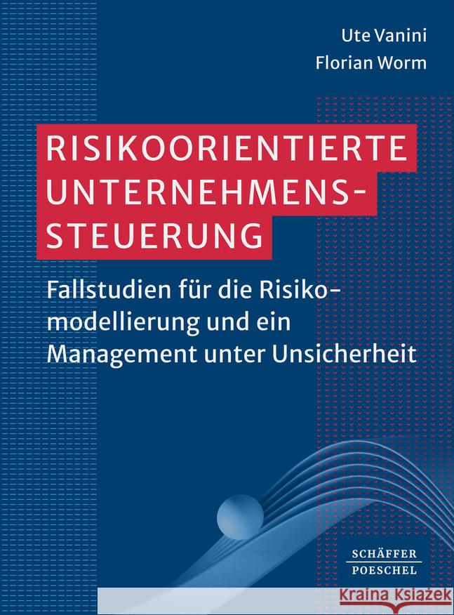 Risikoorientierte Unternehmenssteuerung Vanini, Ute, Worm, Florian 9783791059686 Schäffer-Poeschel - książka