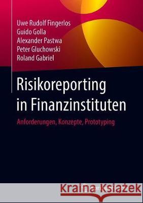 Risikoreporting in Finanzinstituten: Anforderungen, Konzepte, Prototyping Fingerlos, Uwe Rudolf 9783658284398 Springer Gabler - książka