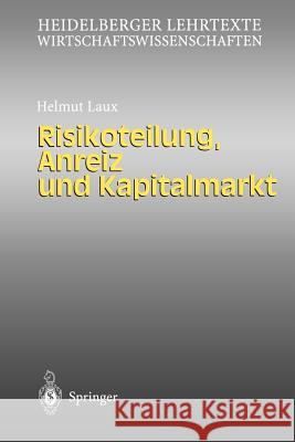 Risikoteilung, Anreiz Und Kapitalmarkt Helmut Laux 9783540640936 Springer - książka