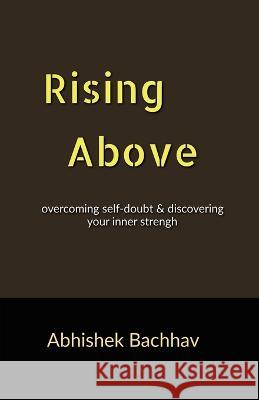 Rising Above Abhishek Bachhav   9798889756927 Notion Press - książka