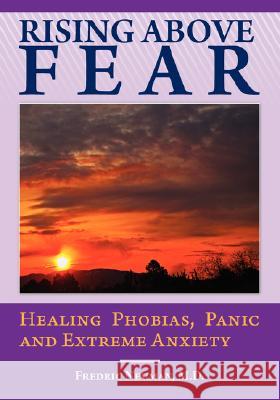 Rising Above Fear: Healing Phobias, Panic and Extreme Anxiety Neuman, Fredric 9780981484303 SIMON & BROWN - książka