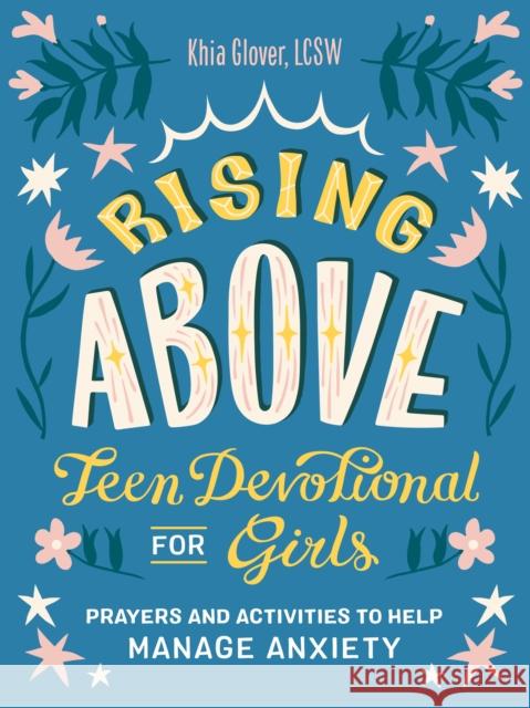 Rising Above: Teen Devotional for Girls: Prayers and Activities to Help Manage Anxiety Glover, Khia 9780593435991 Random House USA Inc - książka