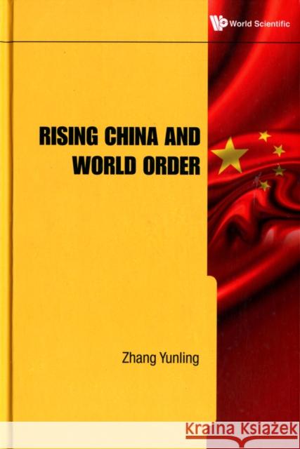 Rising China and World Order Zhang, Yunling 9789814304214 World Scientific Publishing Company - książka