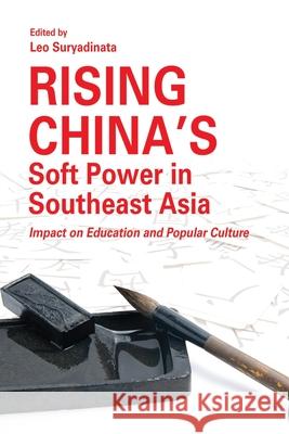 Rising China's Soft Power in Southeast Asia: Impact on Education and Popular Culture Leo Suryadinata 9789815203035 Iseas-Yusof Ishak Institute - książka