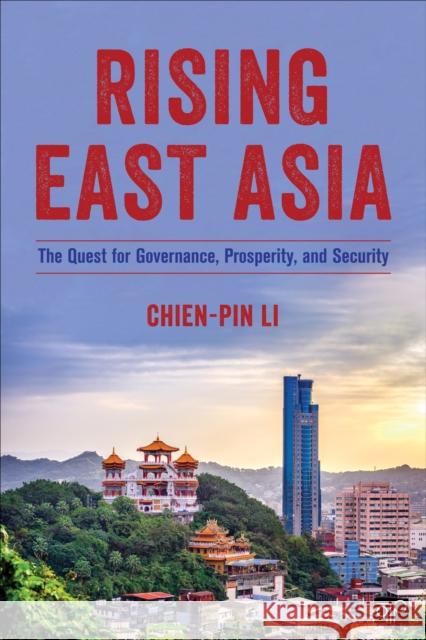 Rising East Asia: The Quest for Governance, Prosperity, and Security Li, Chien-Pin 9781483344713 SAGE Publications Inc - książka