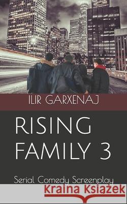 Rising Family 3: Serial Comedy Screenplay Ilir Garxenaj   9798374279986 Independently Published - książka