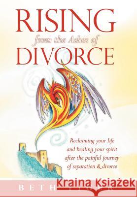 Rising from the Ashes of Divorce: Book One in the Flying Solo Series Tiger, Beth 9781452546148 Balboa Press - książka