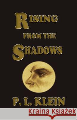 Rising From The Shadows Klein, P. L. 9781540337658 Createspace Independent Publishing Platform - książka