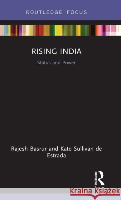 Rising India: Status and Power Rajesh Basrur Kate Sullivan 9780415786317 Routledge - książka