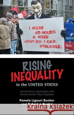 Rising Inequality in the United States: Armed Forces Implications and Governmental Policy Response Robert J Bunker, Pamela Ligouri Bunker 9781796054866 Xlibris Us - książka