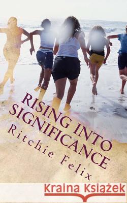 Rising Into Significance: Unleash Your Genius, Wealth & Dominion Ritchie Felix Christie Ritchie 9781481188784 Createspace - książka