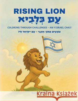 Rising Lion: Coloring Through Challenges - Am Yisrael Chai! Sarah Mazor 9781950170777 Mazorbooks - książka