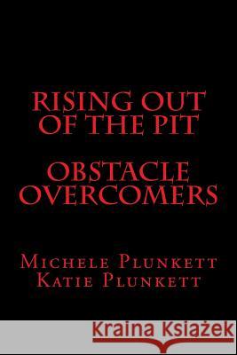 Rising Out Of The Pit Obstacle Overcomers Plunkett, Katie 9781466393356 Createspace - książka