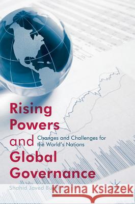 Rising Powers and Global Governance: Changes and Challenges for the World's Nations Burki, Shahid Javed 9781349949175 Palgrave MacMillan - książka