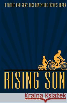 Rising Son: A Father and Son's Bike Adventure across Japan Scott, Sho 9781480272231 Createspace - książka