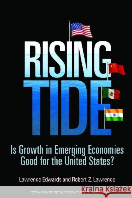 Rising Tide: Is Growth in Emerging Economies Good for the United States? Edwards, Lawrence 9780881325003 Peterson Institute - książka