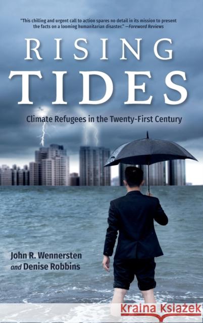 Rising Tides: Climate Refugees in the Twenty-First Century John R. Wennersten Denise Robbins 9780253025937 Indiana University Press - książka