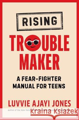 Rising Troublemaker: A Fear-Fighter Manual for Teens Luvvie Ajay 9780593526040 Philomel Books - książka