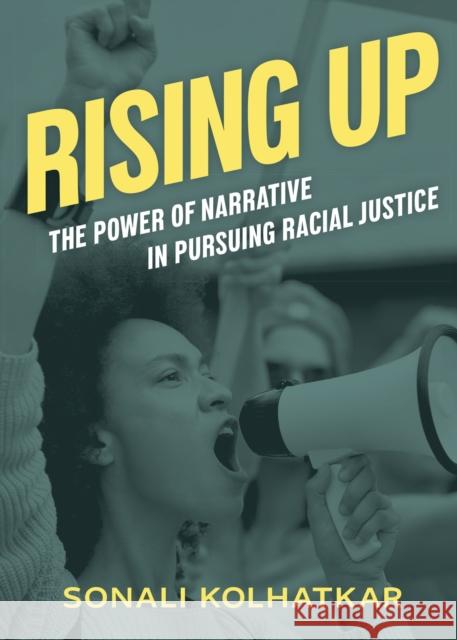 Rising Up: The Power of Narrative in Pursuing Racial Justice Sonali Kolhatkar 9780872868724 City Lights Books - książka