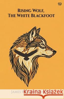 Rising Wolf, The White Blackfoot James Willard Schultz 9789371813839 Double 9 Books - książka