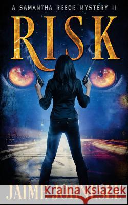 Risk: A Samantha Reece Mystery Jaime Johnesee 9781539300564 Createspace Independent Publishing Platform - książka