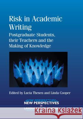 Risk Academic Writing: Postgraduate Stpb: Postgraduate Students, Their Teachers and the Making of Knowledge Lucia Thesen 9781783091041  - książka