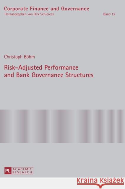 Risk-Adjusted Performance and Bank Governance Structures Böhm, Christoph 9783631639160 Peter Lang GmbH - książka