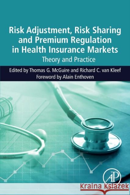 Risk Adjustment, Risk Sharing and Premium Regulation in Health Insurance Markets: Theory and Practice Thomas G. McGuire Richard C. Van Kleef 9780128113257 Academic Press - książka