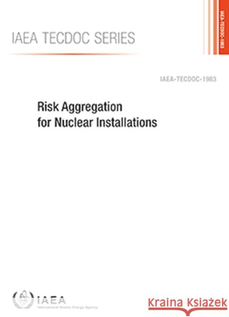 Risk Aggregation for Nuclear Installations International Atomic Energy Agency 9789201354211 IAEA - książka