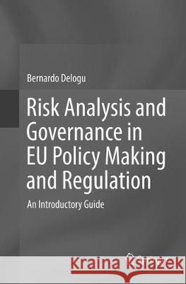 Risk Analysis and Governance in Eu Policy Making and Regulation: An Introductory Guide Delogu, Bernardo 9783319808956 Springer - książka