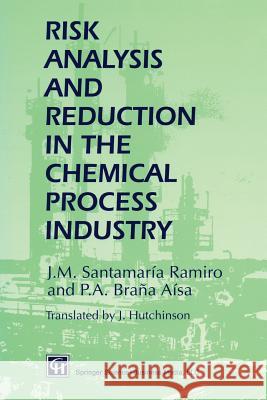 Risk Analysis and Reduction in the Chemical Process Industry J. M. Santamari P. a. Bran J. Hutchinson 9789401060714 Springer - książka