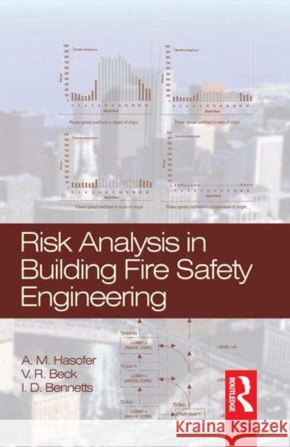 Risk Analysis in Building Fire Safety Engineering A. Michael Hasofer V. R. Beck I. D. Bennetts 9780750681568 Butterworth-Heinemann - książka