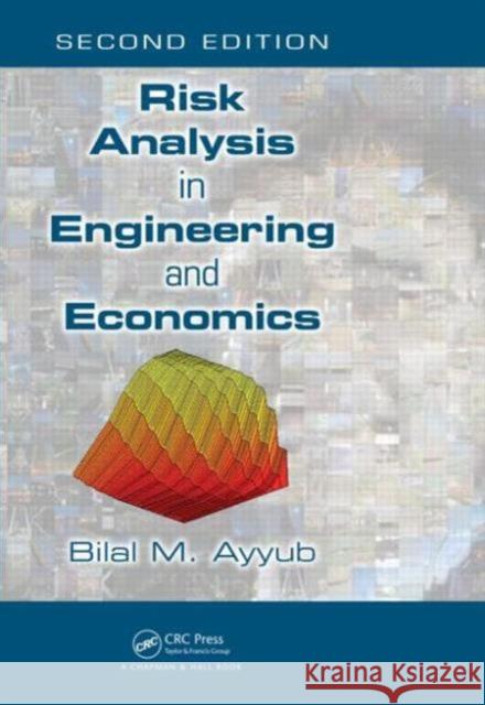 Risk Analysis in Engineering and Economics Bilal M. Ayyub 9781466518254 CRC Press - książka